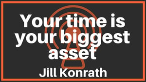 Your time is your biggest asset