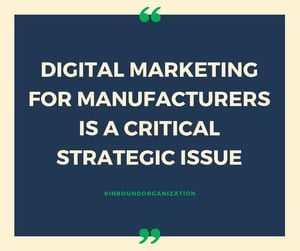 Digital Marketing for Manufacturers is a Critcal Strategic Issue
