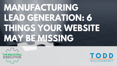 manufacturing-lead-generation-6-things-your-website-may-be-missing