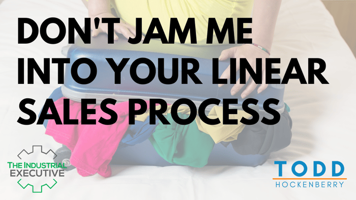 dont-jam-me-into-your-linear-sales-process