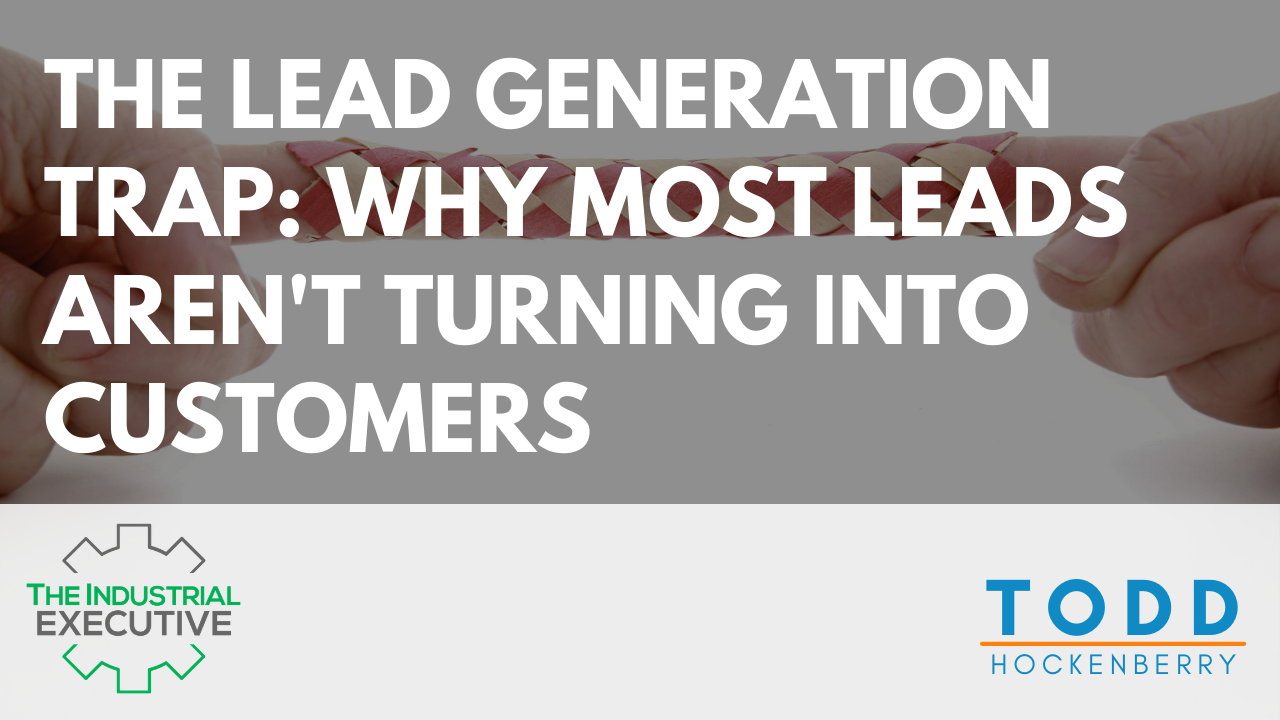 The Lead Generation Trap: Why Most Leads Aren't Turning Into Customers