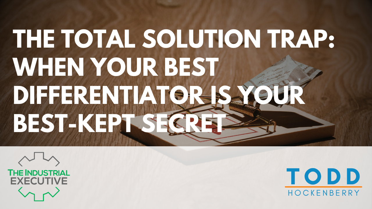 The Total Solution Trap: When Your Best Differentiator Is Your Best-Kept Secret
