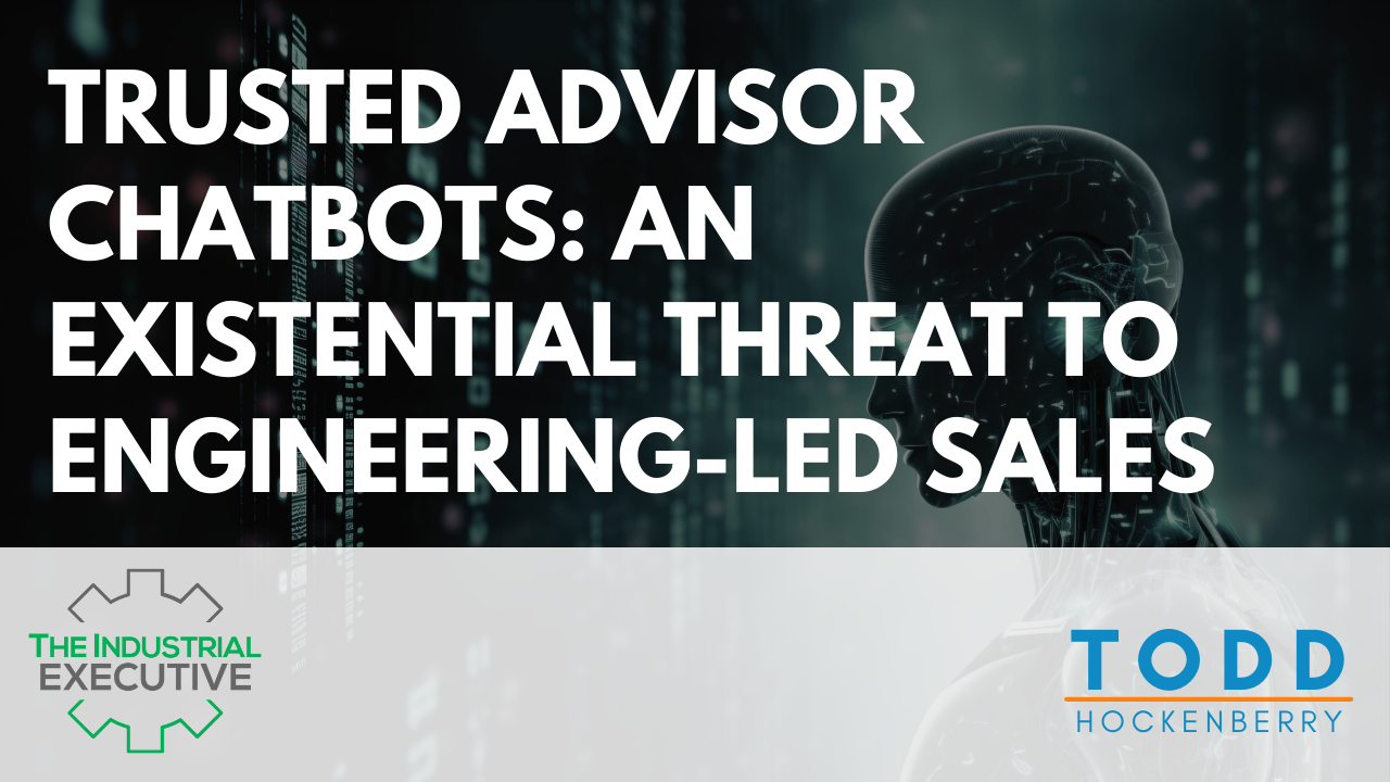 Trusted Advisor Chatbots: An Existential Threat to Engineering-Led Sales