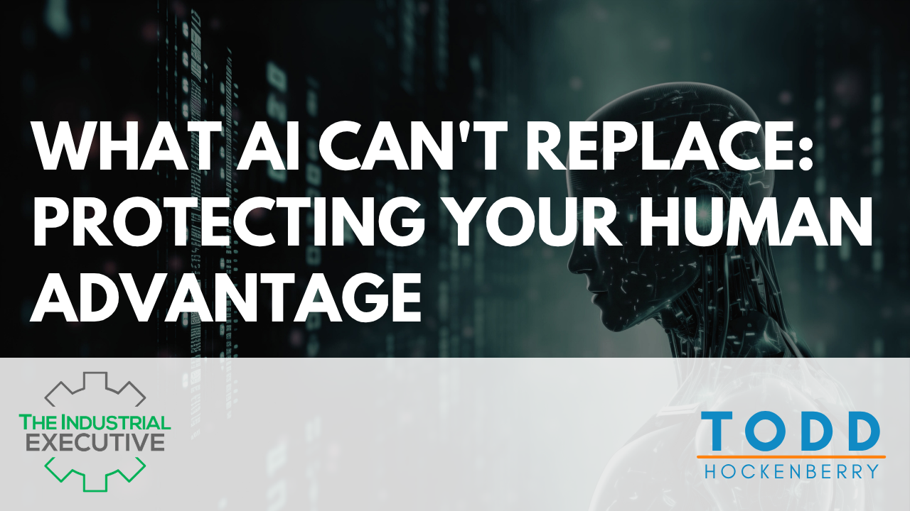 What AI Can't Replace: Protecting Your Human Advantage