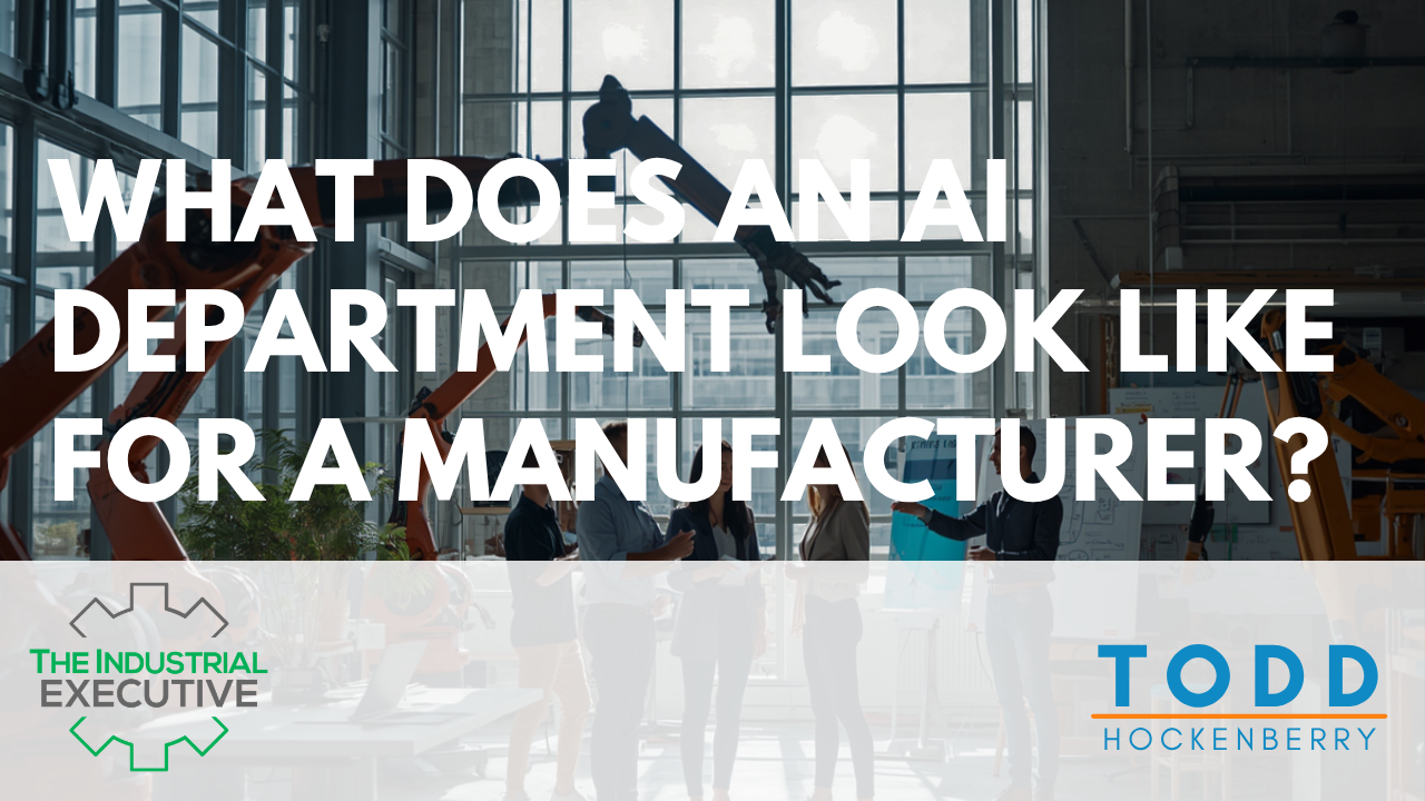 What Does an AI Department Look Like for a Manufacturer?