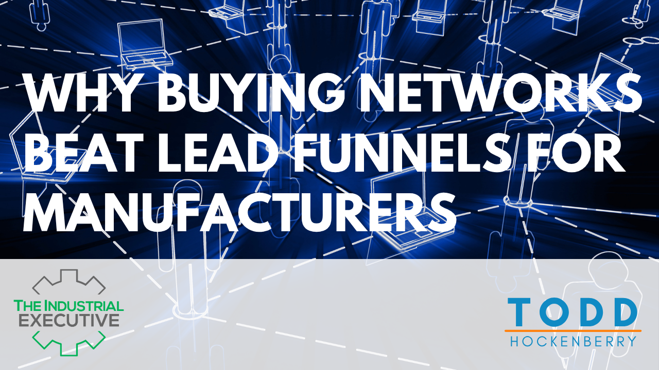 Why Buying Networks Beat Lead Funnels for Manufacturers