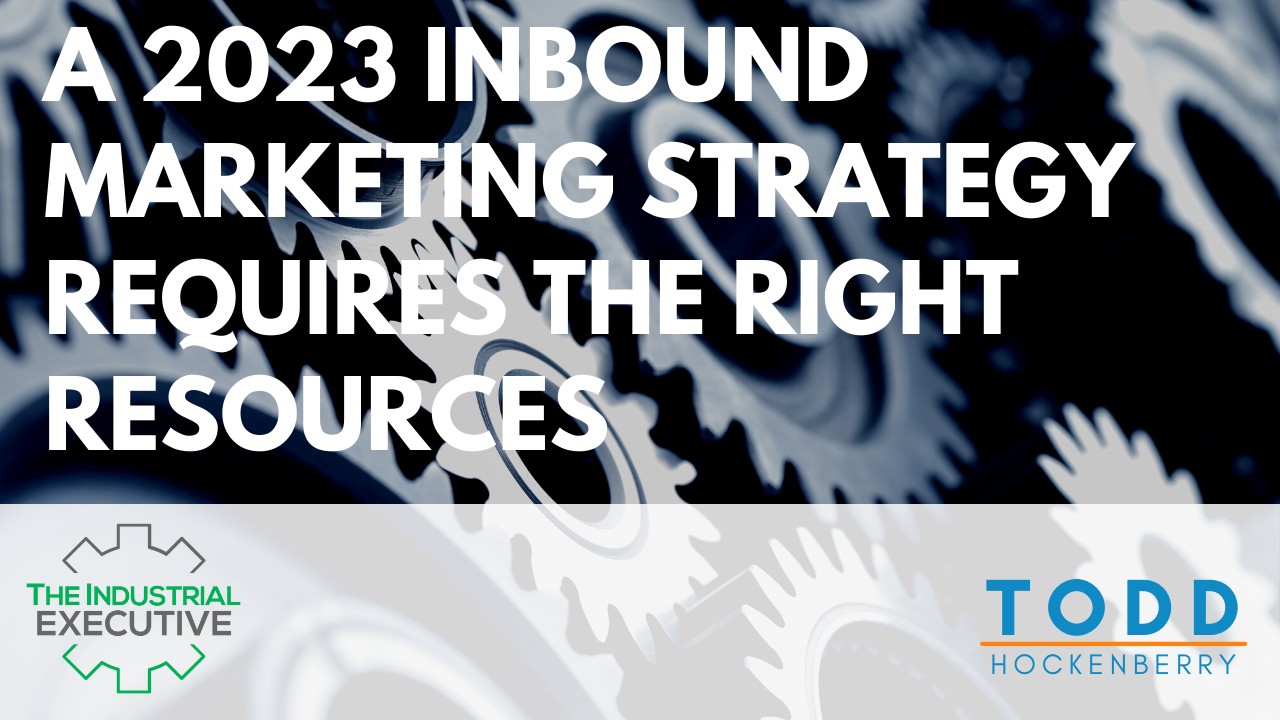 A 2023 Inbound Marketing Strategy Requires the Right Resources