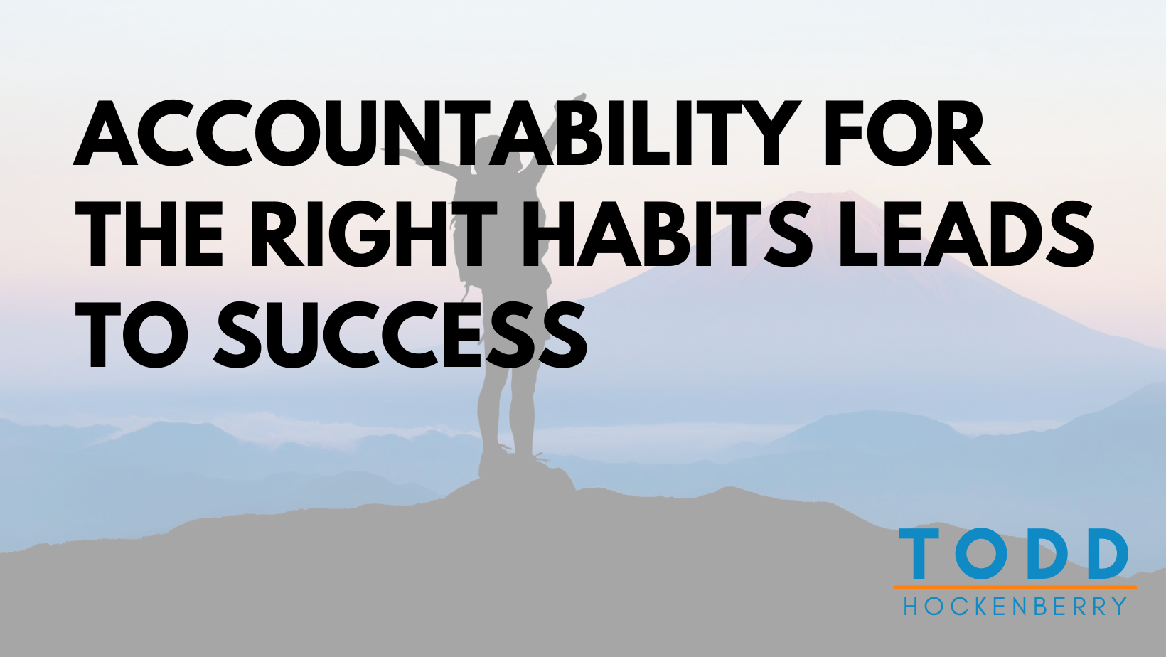 Accountability for the right habits leads to success
