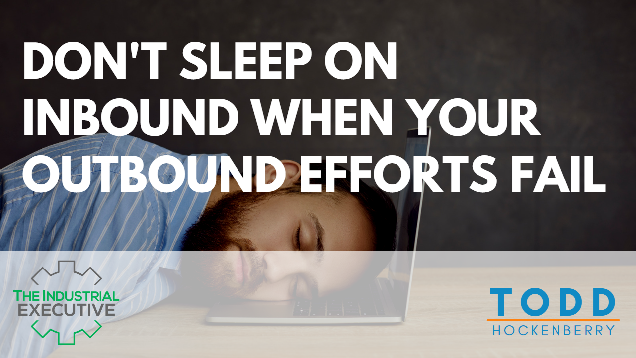 Don't Sleep on Inbound When Your Outbound Efforts Fail