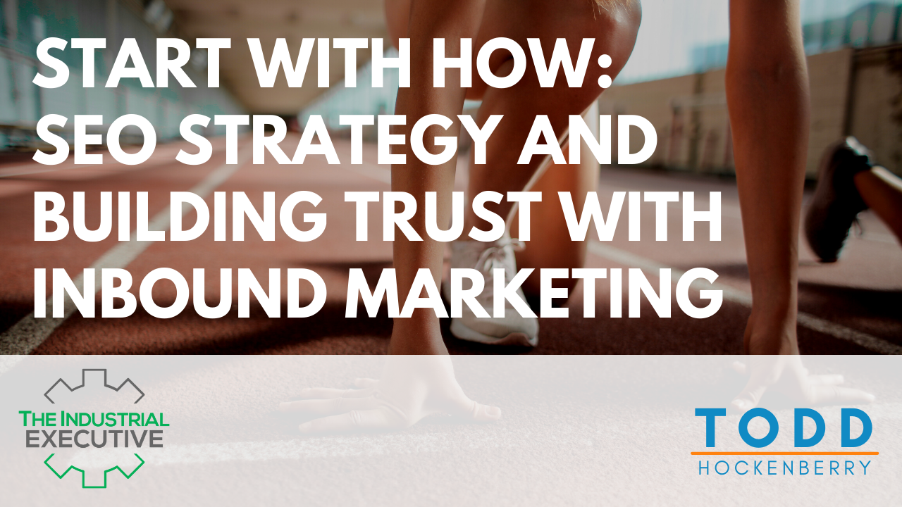 Start With How: SEO Strategy and Building Trust With Inbound Marketing